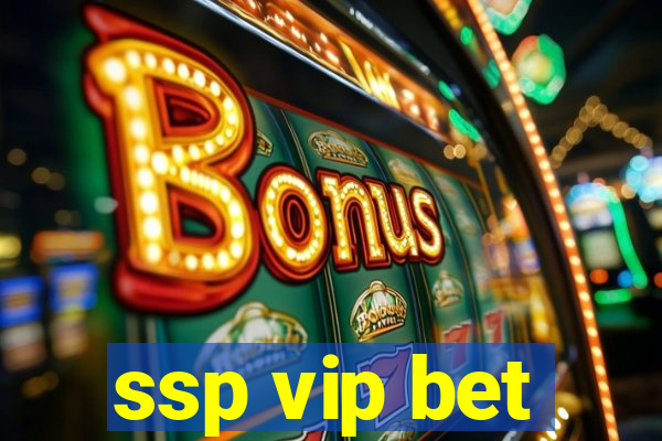 ssp vip bet